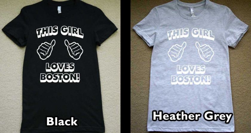 THIS GIRL LOVES BOSTON T Shirt new beantown tee jersey  