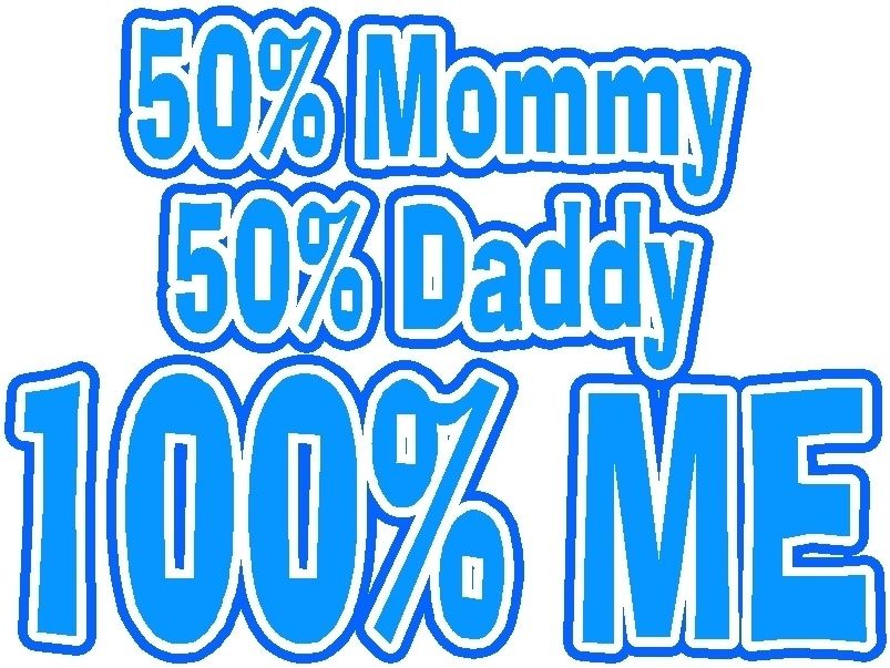 50% DADDY 50% MOMMY 100% ME ONESIE DESIGN DECAL  